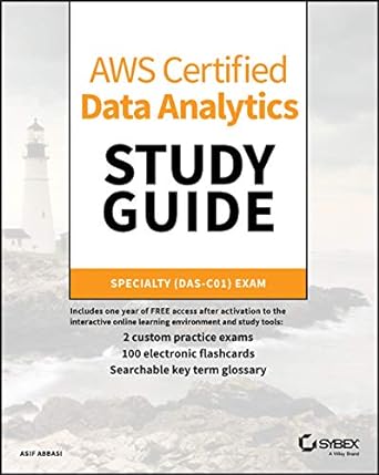 AWS Certified Data Analytics Study Guide: Specialty (DAS-C01) Exam