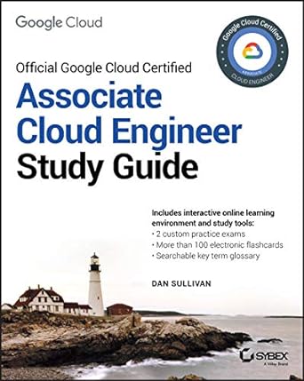 Official Google Cloud Certified Associate Cloud Engineer Study Guide