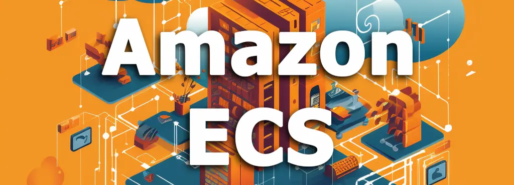 Amazon Elastic Container Service (ECS)