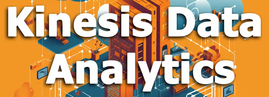 Amazon Kinesis Data Analytics